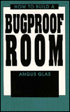 How to Build a Bugproof Room